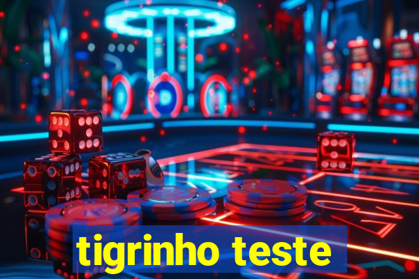 tigrinho teste